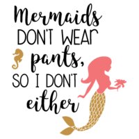 Mermaids Dont Wear Pants SVG