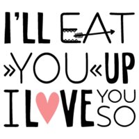 I ll eat you Up I Love You So SVG